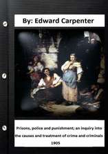 Prisons, Police and Punishment; An Inquiry Into the Causes and Treatment of Crime and Criminals by