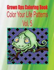 Grown Ups Coloring Book Color Your Life Patterns Vol. 5 Mandalas