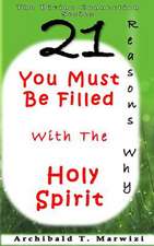 You Must Be Filled with the Holy Spirit - 21 Reasons Why