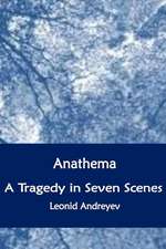 Anathema. a Tragedy in Seven Scenes