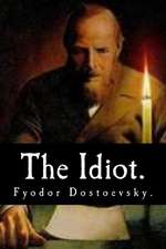 The Idiot by Fyodor Dostoevsky.