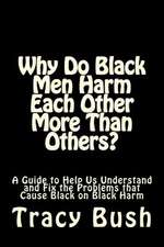 Why Do Black Men Harm Each Other More Than Others?