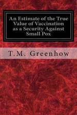 An Estimate of the True Value of Vaccination as a Security Against Small Pox