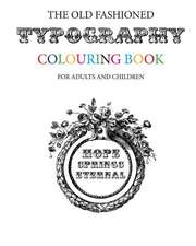 The Old Fashioned Typography Colouring Book