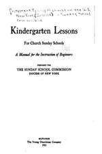 Kindergarten Lessons for Church Sunday Schools, a Manual for the Instruction of Beginners