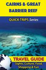 Cairns & Great Barrier Reef Travel Guide (Quick Trips Series)