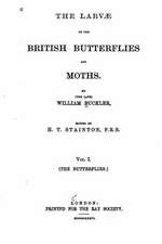 The Larvae of the British Butterflies and Moths