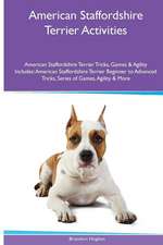 American Staffordshire Terrier Activities American Staffordshire Terrier Tricks, Games & Agility. Includes