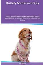 Brittany Spaniel Activities Brittany Spaniel Tricks, Games & Agility. Includes