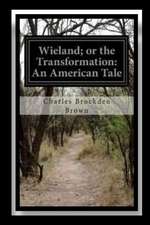 Wieland; Or the Transformation an American Tale