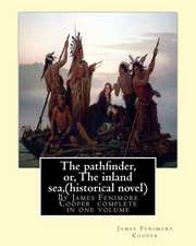 The Pathfinder, Or, the Inland Sea, by James Fenimore Cooper (Historical Novel)