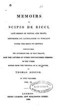 Memoirs of Scipio de Ricci, Late Bishop of Pistoia and Prato, Reformer of Catholicism in Tuscany - Vol. II