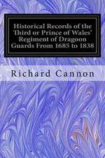 Historical Records of the Third or Prince of Wales' Regiment of Dragoon Guards from 1685 to 1838