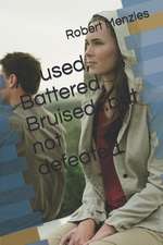 Abused, Battered, Bruised...But Not Defeated.