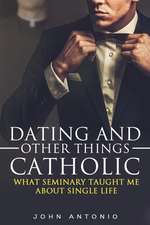 Dating and Other Things Catholic