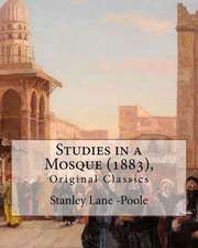 Studies in a Mosque (1883), by Stanley Lane-Poole (Original Classics)