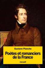 Poetes Et Romanciers de La France