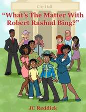 What's The Matter With Robert Rashad Bing?