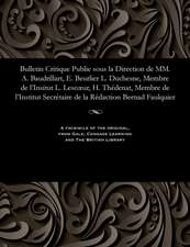 Bulletin Critique Publie Sous La Direction de MM. A. Baudrillart, E. Beurlier L. Duchesne, Membre de L'Insitut L. Lescoeur, H. Thedenat, Membre de L'I