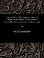 Letter to the Lord Advocate, Regarding the Schools on the Scheme of the Society in Scotland for Propagating Christian Knowledge