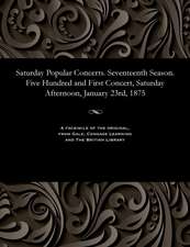 Saturday Popular Concerts. Seventeenth Season. Five Hundred and First Concert, Saturday Afternoon, January 23rd, 1875