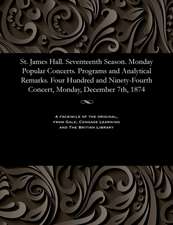 St. James Hall. Seventeenth Season. Monday Popular Concerts. Programs and Analytical Remarks. Four Hundred and Ninety-Fourth Concert, Monday, December