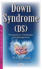 Down Syndrome (DS): Perspectives, Challenges & Management