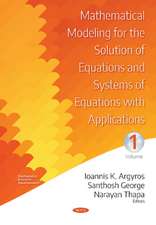 Mathematical Modeling for the Solution of Equations and Systems of Equations with Applications -- Volume I