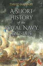 Hannay, D: Short History of the Royal Navy, 1217-1815. Volum