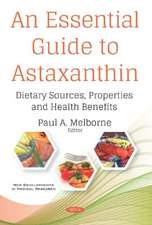 An Essential Guide to Astaxanthin: Dietary Sources, Properties and Health Benefits