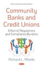 Community Banks and Credit Unions: Effect of Regulations and Compliance Burdens