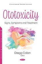 Ototoxicity: Signs, Symptoms and Treatment