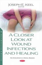 A Closer Look at Wound Infections and Healing