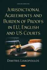 Jurisdictional Agreements and Burden of Proofs in EU, English and US Courts