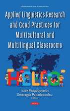 Applied Linguistics Research and Good Practices for Multicultural and Multilingual Classrooms