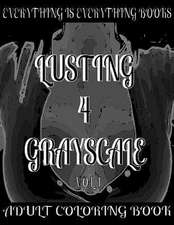 Lusting 4 Grayscale Adult Coloring Book Vol.1