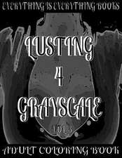 Lusting 4 Grayscale Adult Coloring Book Vol.3