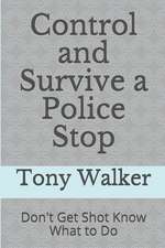 Control and Survive a Police Stop