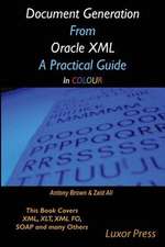 Document Generation from Oracle XML a Practical Guide in Colour