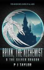 Brian, the Alchemist & the Silver Dragon