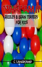 What Am I? Riddles and Brain Teasers for Kids