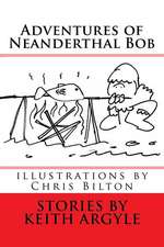 The Adventures of Neanderthal Bob