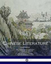 Chinese Literature Comprising the Analects of Confucius, the Sayings of Mencius, the Shi-King, the Travels of Fa-Hien, and the Sorrows of Han