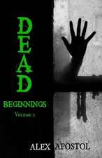 Dead Beginnings Volume 2