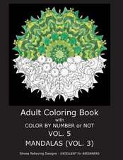 Adult Coloring Book with Color by Number or Not - Mandalas Vol. 3