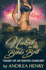 "Naked in the Biblebelt Diary of an a Exotic Dancer"