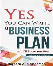 Yes You Can Write a Business Plan and I'll Show You How