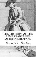 The History of the Remarkable Life of John Sheppard