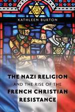 Burton, K: The Nazi Religion and the Rise of the French Chri