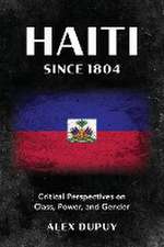 Dupuy, A: Haiti since 1804